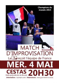 Match d'improvisation : BIP vs Equipe de FRANCE. Le mercredi 4 mai 2016 à Cestas. Gironde.  20H30